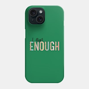 Inspirational Quote  "I Am Enough", Leopard Motivational Phone Case