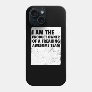 I am the product owner of a freaking awesome team Phone Case