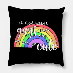 If god hates gays why are we so cute Pillow