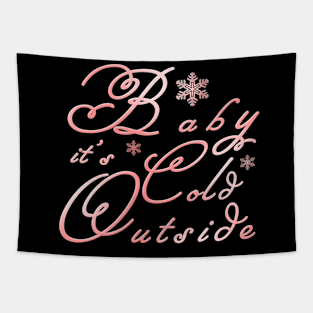 Baby It's Cold Outside T Shirt, Winter shirt, Gifts for Girlfriend, Christmas Shirt for Women Tapestry