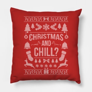 Ugly Sweater / Christmas and Chill? Pillow