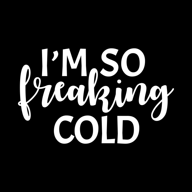 I'm so Freaking Cold Sweatshirt by animericans