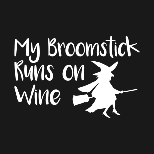 My Broomstick Runs On Wine T-Shirt