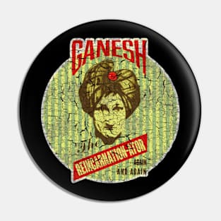 GANESH The REINCARNATION ATOR Preacher Pin