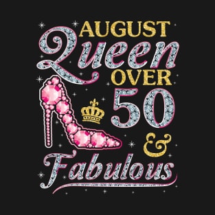 August Queen Over 50 Years Old And Fabulous Born In 1970 Happy Birthday To Me You Nana Mom Daughter T-Shirt