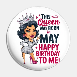 This Queen Was Born In May Happy Birthday To Me Pin