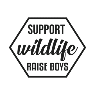 Support Wildlife Raise Boys - Funny T Shirt for Parents T-Shirt