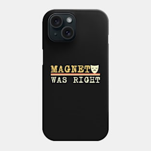 magneto-was-right Phone Case