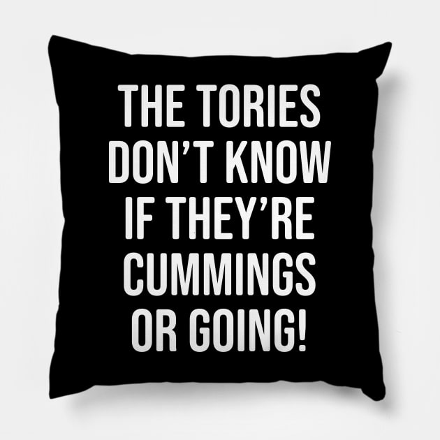 Anti UK Government Gift - The Tories don't know if they're Cummings or going! Pillow by Elsie Bee Designs