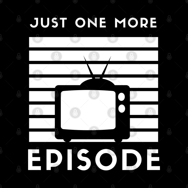 Just One More Episode TV by Minisim