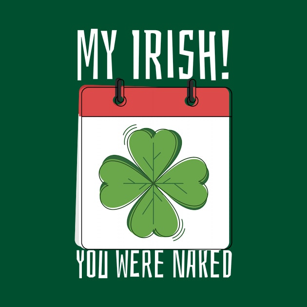 My Irish You Were Naked by lovelifetriumph