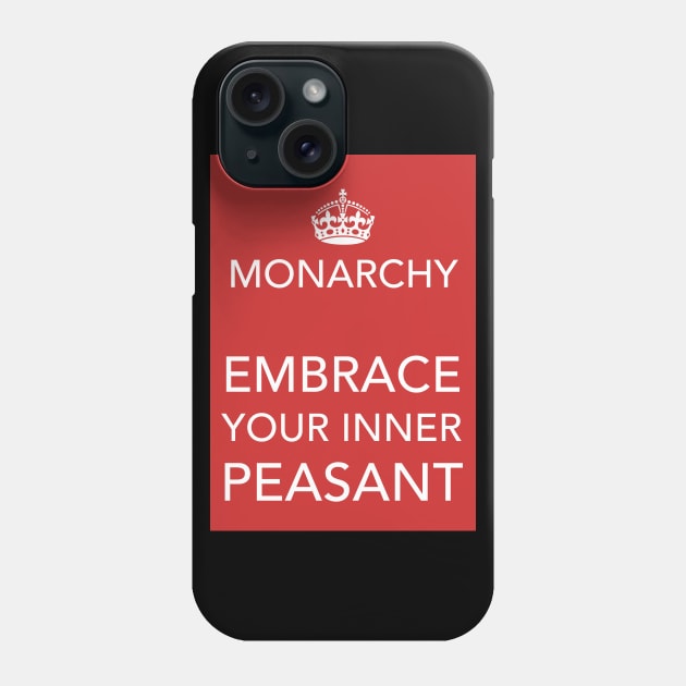 Monarchy - Embrace You Inner Peasant Phone Case by Spine Film