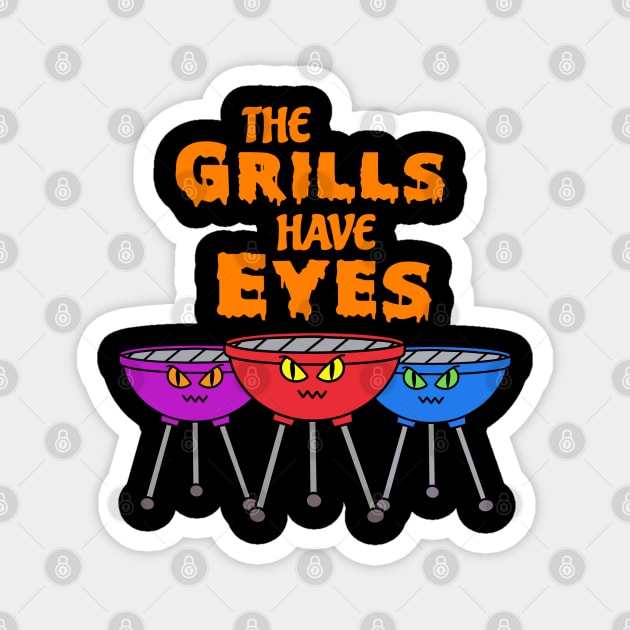 The Grills Have Eyes Magnet by Milasneeze