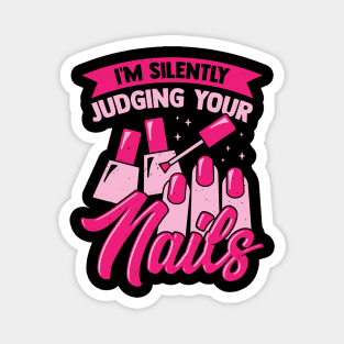 I'm Silently Judging Your Nails Magnet