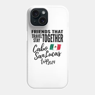 Friends That Travel Together Cabo San Lucas Group Trip 2024 Mexico Vacation Fun Matching Design Phone Case