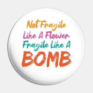 Not Fragile Like A Flower But A Bomb Ruth Bader RBG Feminist Pin