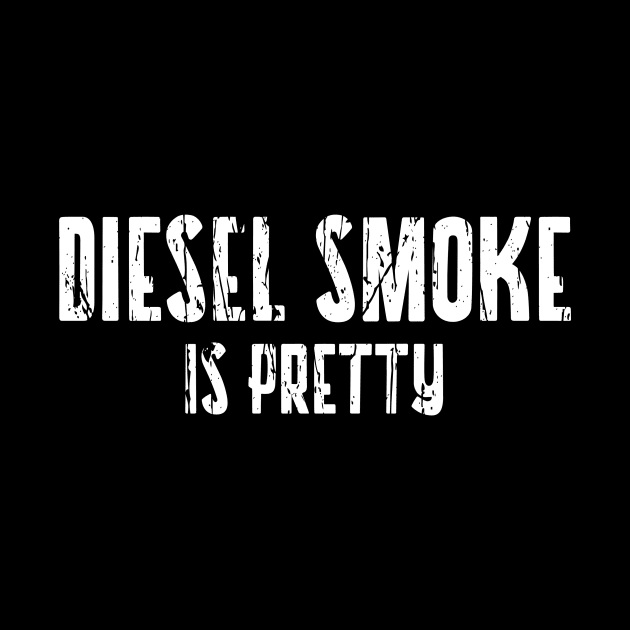 DIESEL SMOKE IS PRETTY by Cult Classics