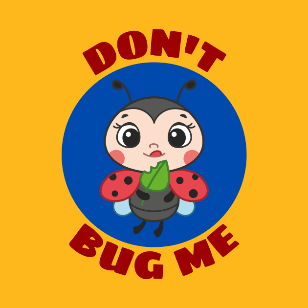 Don't Bug Me | Bug Pun by Allthingspunny