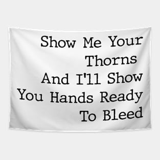 Show me Your Thorns Tapestry