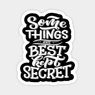 Some Things Are Best Kept Secret Magnet