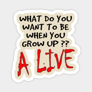 what do you want to be when you grow up? Magnet