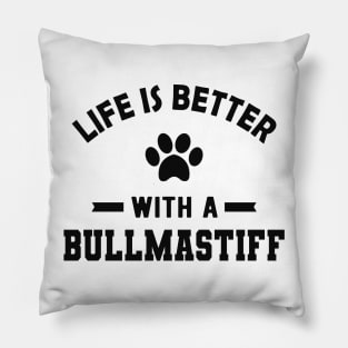 Bullmastiff - Life is better with a bullmastiff Pillow