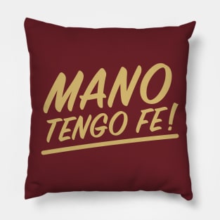 Mano tengo fe! Pillow