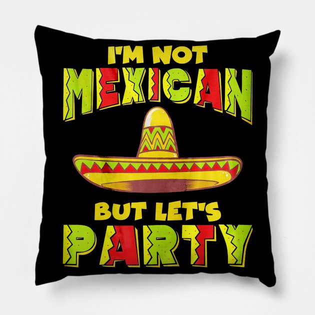 Cinco De Mayo I'm Not Mexican But Let's Party Pillow by toiletpaper_shortage