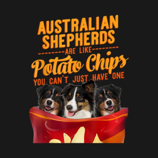 Australian shepherds are like potato chips You Can't just have one by jonetressie