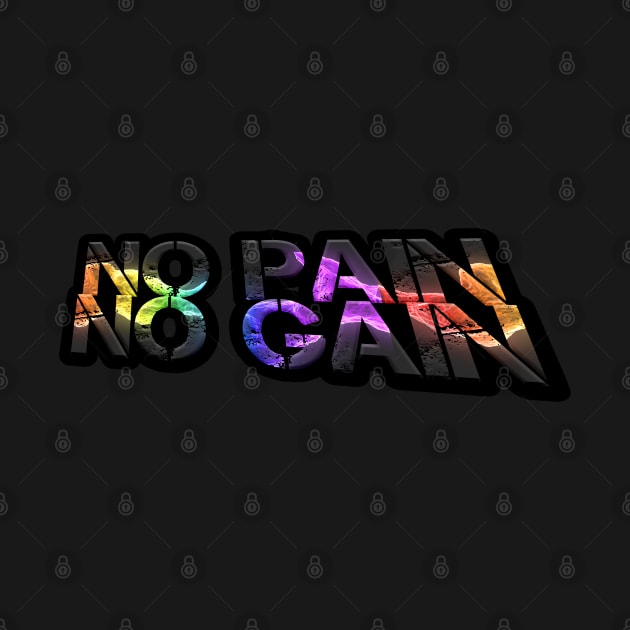 No Pain No Gain - Fitness Lifestyle - Motivational Saying by MaystarUniverse