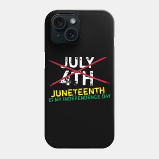 Juneteenth Is My Independence Day Phone Case