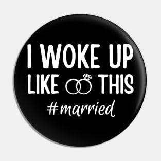 Funny Married Life I Woke Up Like This Married, Wedding anniversary, Bride Groom Pin