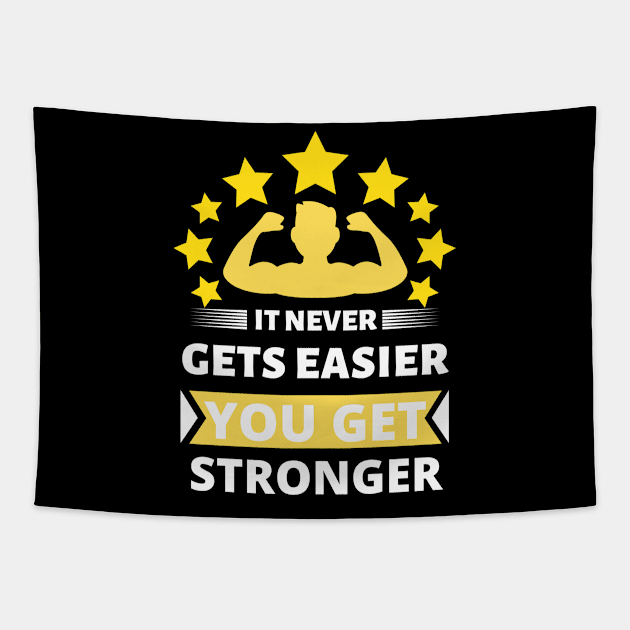 It never gets easier you just get stronger Tapestry by Gravity Zero