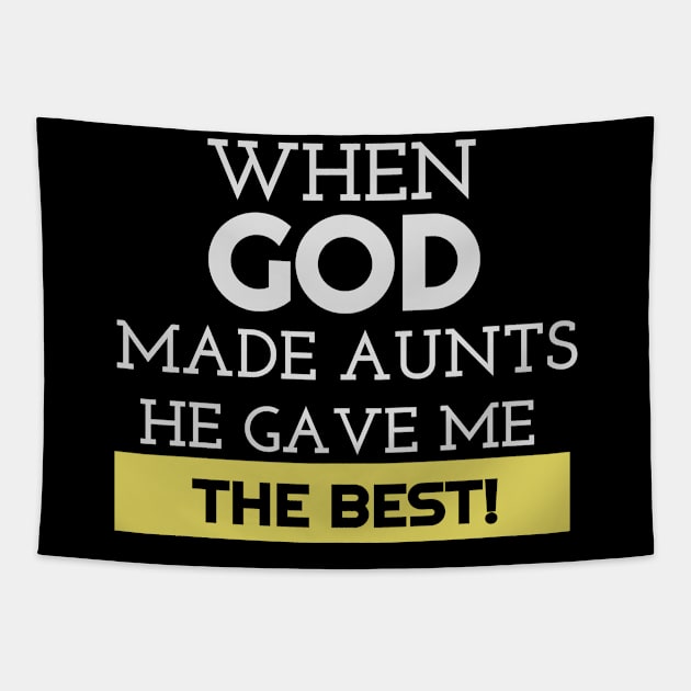 When God Made Aunts He Gave Me The Best Funny Auntie Tapestry by BOB