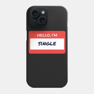 Hello I'm Single Phone Case