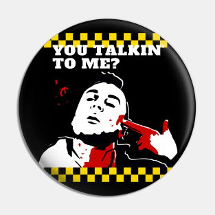 You Talkin' To ME? Pin