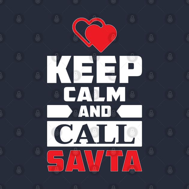 Keep Calm And Call Savta -  (Bubbe - Grandmother) by Proud Collection