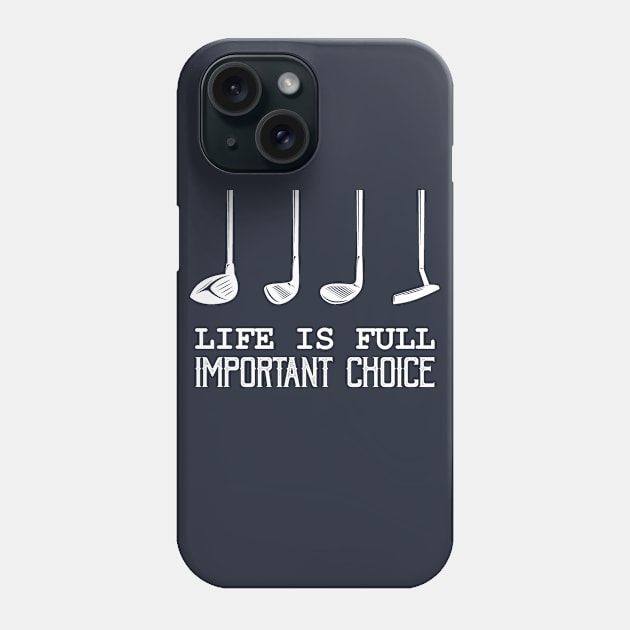 Life is full Important Choice Phone Case by oyshopping