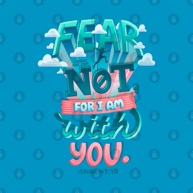 Fear Not With You Isaiah 41:10 Bible Verse Courage Fearless by ChinkyCat