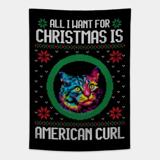 All I Want for Christmas is American Curl - Christmas Gift for Cat Lover Tapestry