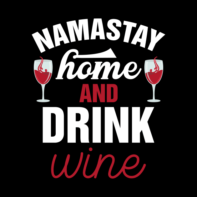 Namastay Home And Drink Wine by teevisionshop