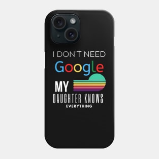 My Daughter Knows Everything | Funny Dad Father Joke Phone Case