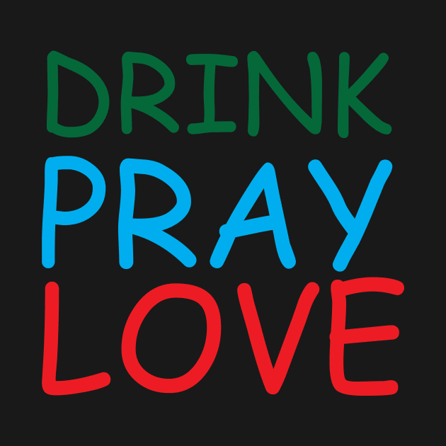 Drink Pray Love Creative Job Typography Design by Stylomart