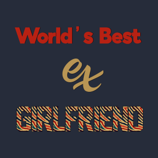 World's Best Ex Girlfriend T-Shirt