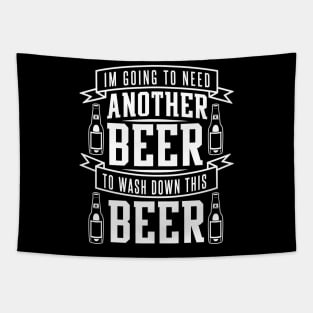 I'm Going To Need Another Beer To Wash Down This Beer - Beer Lover Tapestry