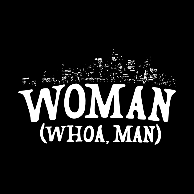 Woman - Whoa, Man by LordNeckbeard