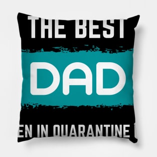 the Best Dad Even in Quarantine Father 'S Day Gift Pillow