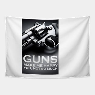 GUNS MAKE ME HAPPY YOU, NOT SO MUCH Tapestry