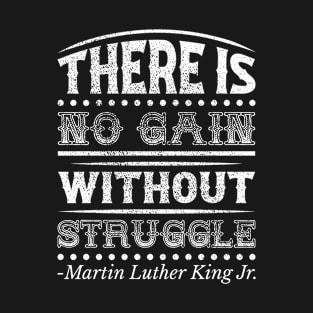 There Is No Gain Without Struggle T-Shirt