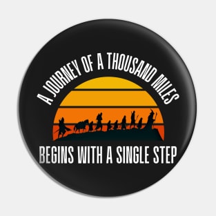 The Journey of a Thousand Miles Begins with a Single Step - Fellowship Pin